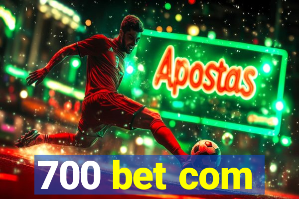 700 bet com
